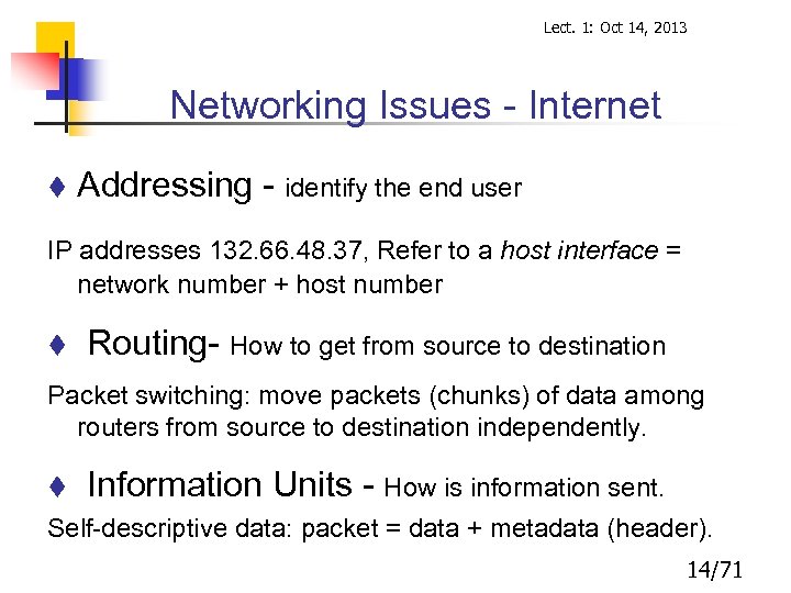 Lect. 1: Oct 14, 2013 Networking Issues - Internet t Addressing - identify the