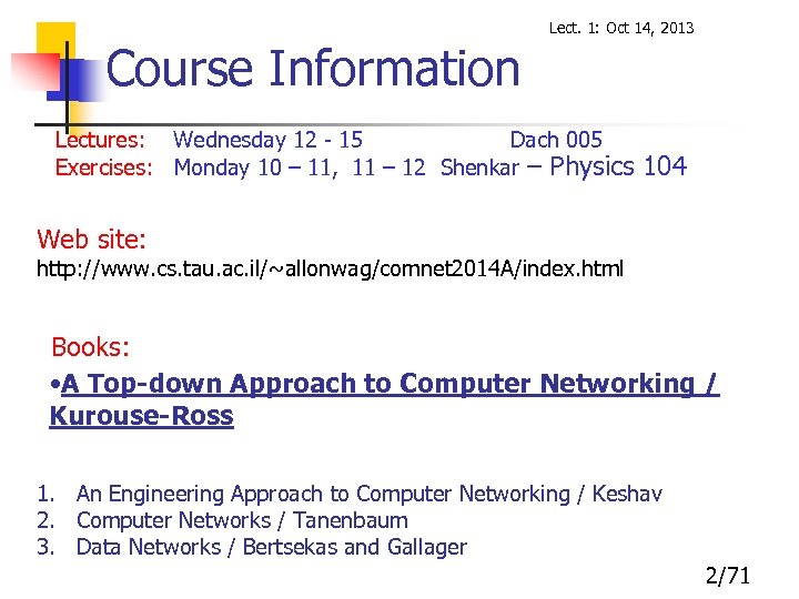Lect. 1: Oct 14, 2013 Course Information Lectures: Wednesday 12 - 15 Dach 005