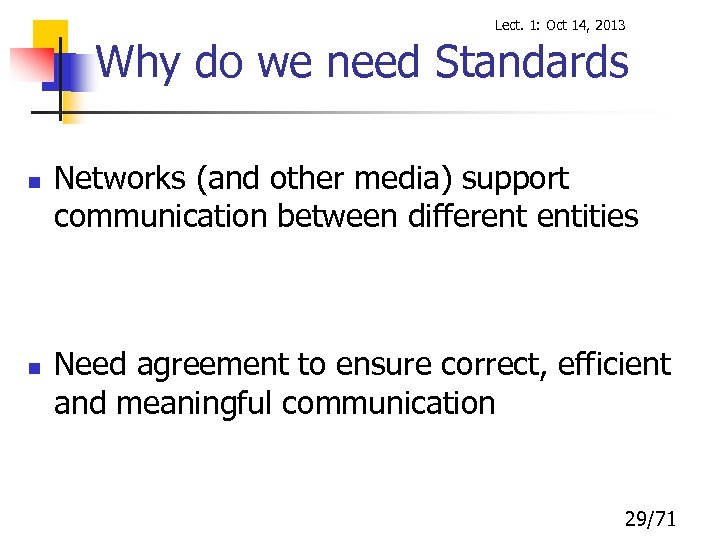 Lect. 1: Oct 14, 2013 Why do we need Standards n n Networks (and
