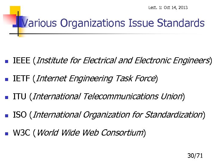 Lect. 1: Oct 14, 2013 Various Organizations Issue Standards n IEEE (Institute for Electrical