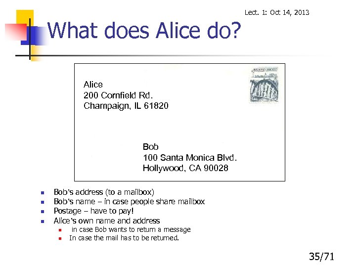 Lect. 1: Oct 14, 2013 What does Alice do? Alice 200 Cornfield Rd. Champaign,
