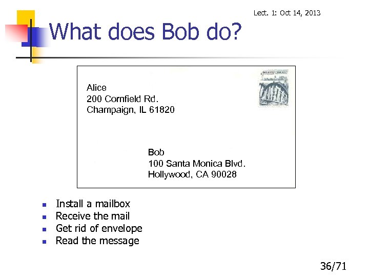 Lect. 1: Oct 14, 2013 What does Bob do? Alice 200 Cornfield Rd. Champaign,