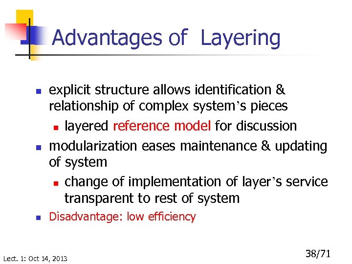 Advantages of Layering n n n explicit structure allows identification & relationship of complex