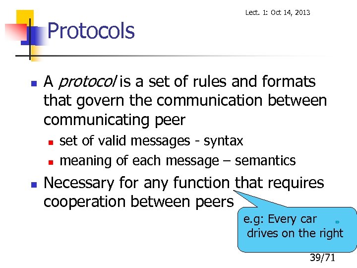 Lect. 1: Oct 14, 2013 Protocols n A protocol is a set of rules