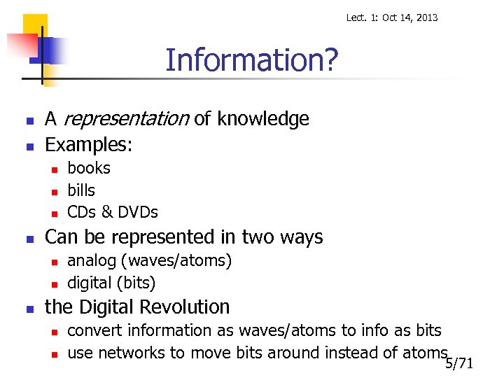 Lect. 1: Oct 14, 2013 Information? n n A representation of knowledge Examples: n