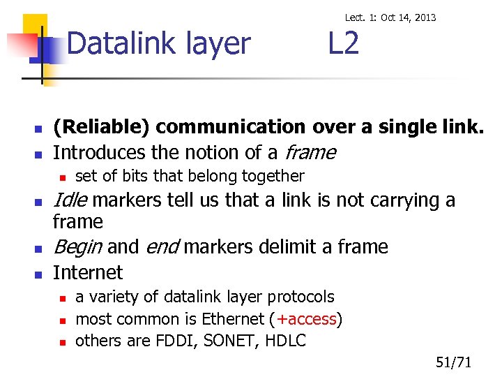 Lect. 1: Oct 14, 2013 Datalink layer n n L 2 (Reliable) communication over