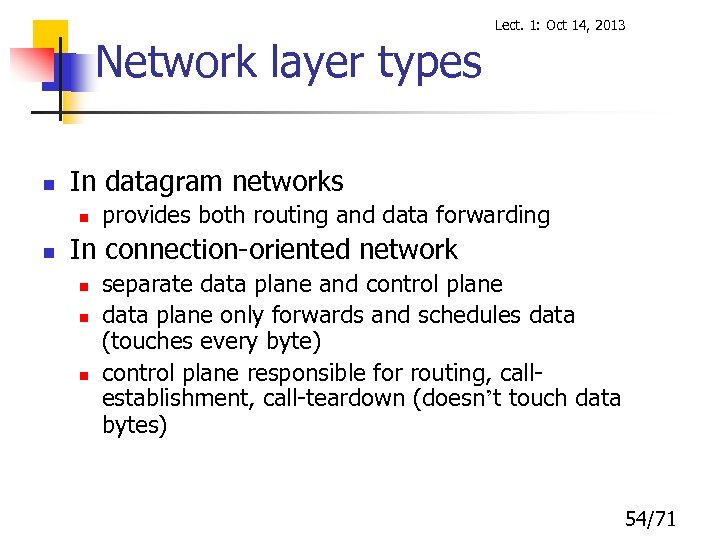 Lect. 1: Oct 14, 2013 Network layer types n In datagram networks n n