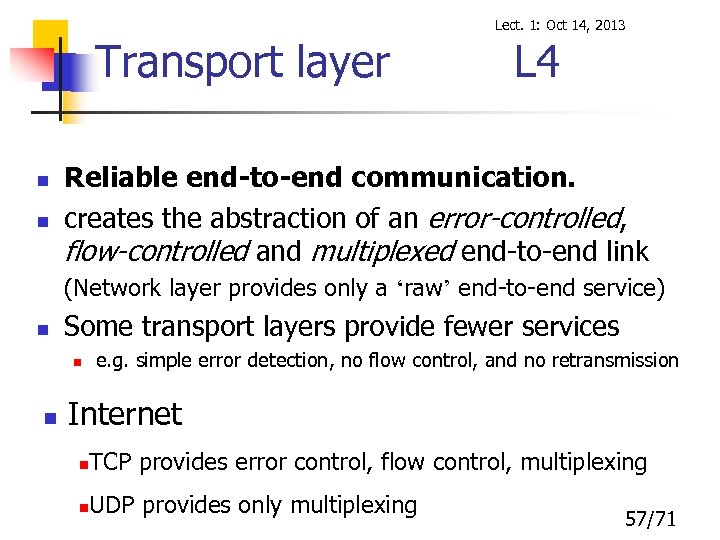 Lect. 1: Oct 14, 2013 Transport layer n n L 4 Reliable end-to-end communication.