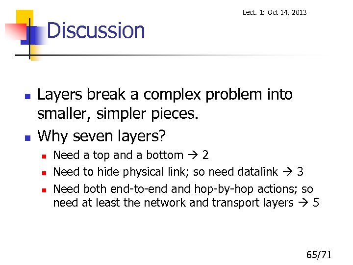 Lect. 1: Oct 14, 2013 Discussion n n Layers break a complex problem into
