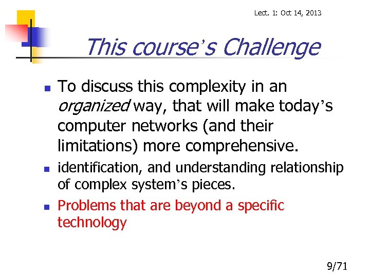 Lect. 1: Oct 14, 2013 This course’s Challenge n n n To discuss this