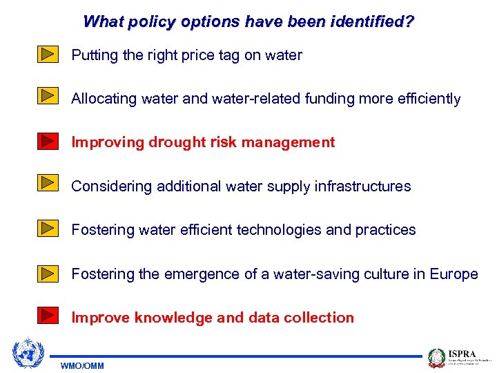 What policy options have been identified? Putting the right price tag on water Allocating
