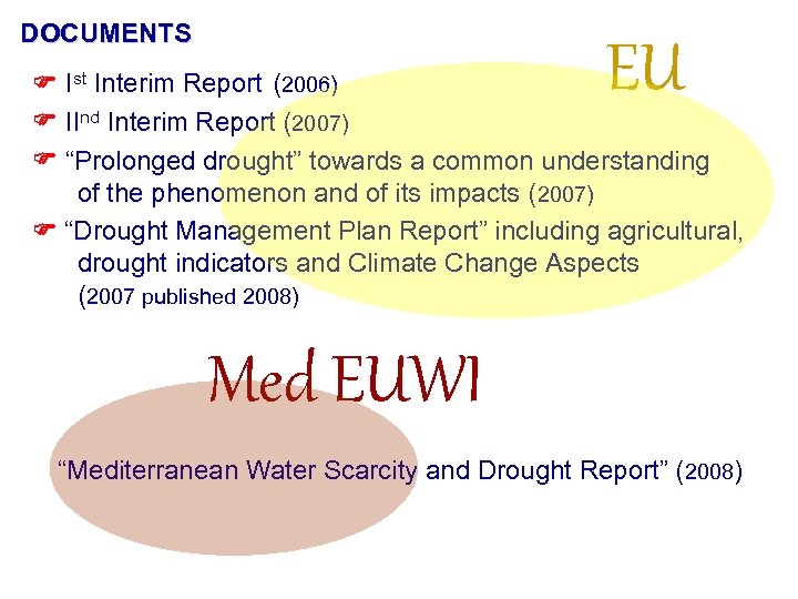 DOCUMENTS EU Ist Interim Report (2006) IInd Interim Report (2007) “Prolonged drought” towards a