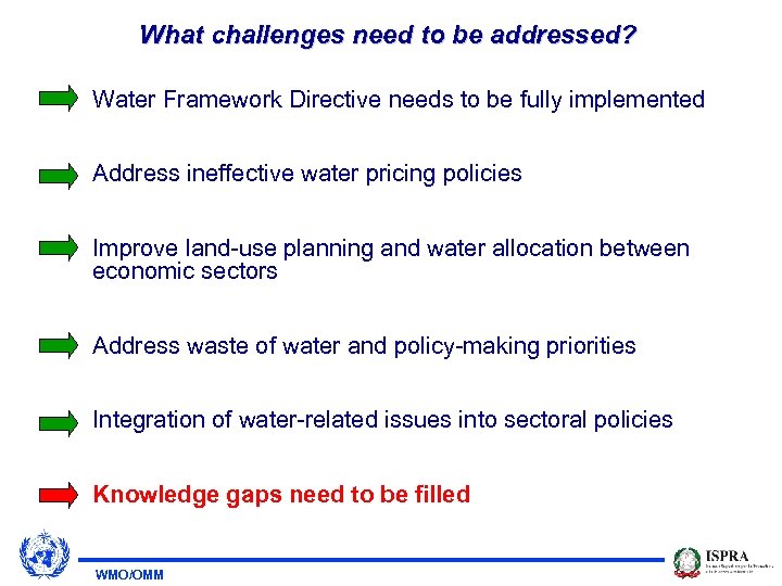 What challenges need to be addressed? Water Framework Directive needs to be fully implemented