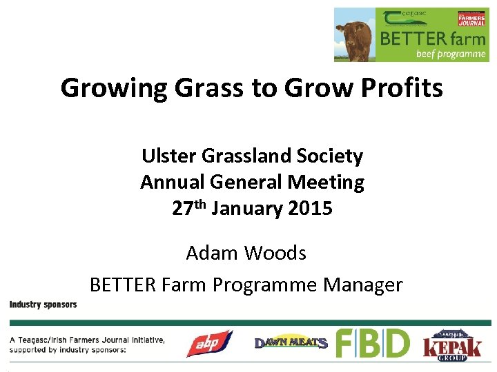 Growing Grass to Grow Profits Ulster Grassland Society Annual General Meeting 27 th January