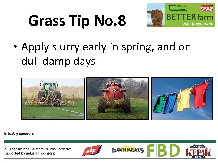 Grass Tip No. 8 • Apply slurry early in spring, and on dull damp