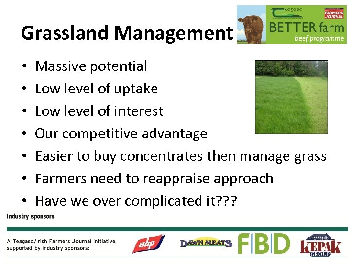 Grassland Management • • Massive potential Low level of uptake Low level of interest