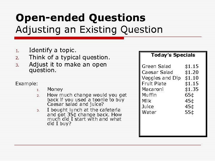 Open-ended Questions Adjusting an Existing Question 1. 2. 3. Identify a topic. Think of
