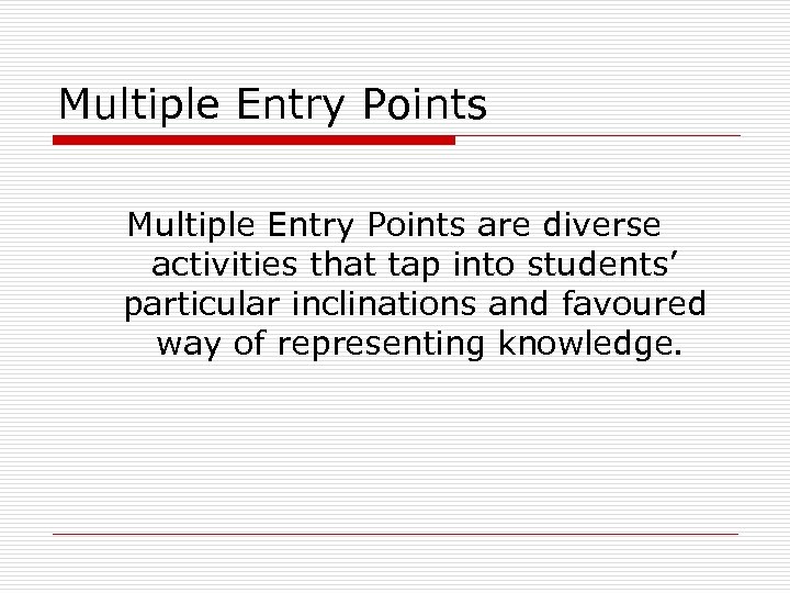 Multiple Entry Points are diverse activities that tap into students’ particular inclinations and favoured