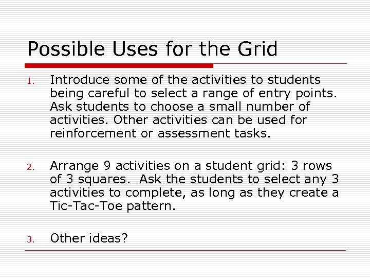 Possible Uses for the Grid 1. 2. 3. Introduce some of the activities to