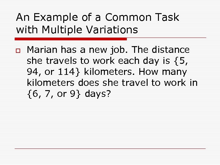 An Example of a Common Task with Multiple Variations o Marian has a new