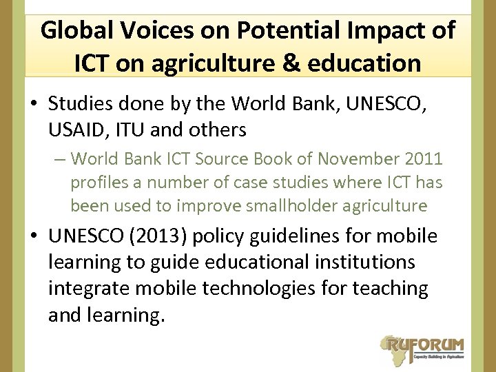 Global Voices on Potential Impact of ICT on agriculture & education • Studies done