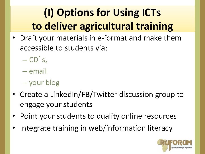 (I) Options for Using ICTs to deliver agricultural training • Draft your materials in