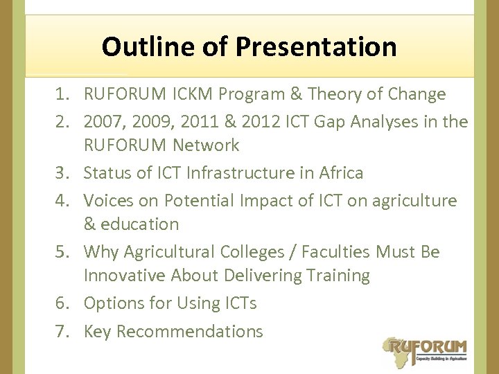 Outline of Presentation 1. RUFORUM ICKM Program & Theory of Change 2. 2007, 2009,