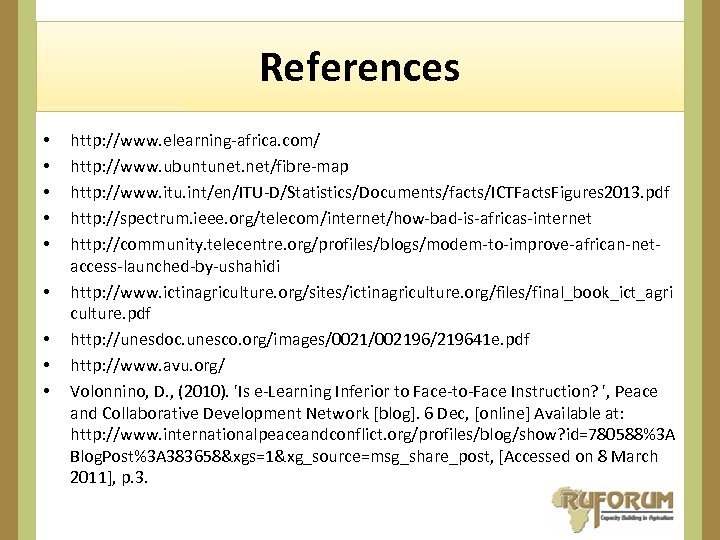 References • • • http: //www. elearning-africa. com/ http: //www. ubuntunet. net/fibre-map http: //www.