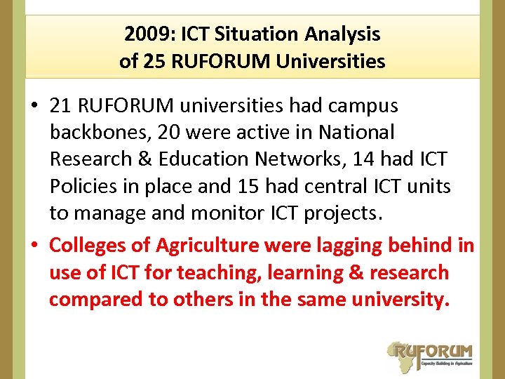 2009: ICT Situation Analysis of 25 RUFORUM Universities • 21 RUFORUM universities had campus