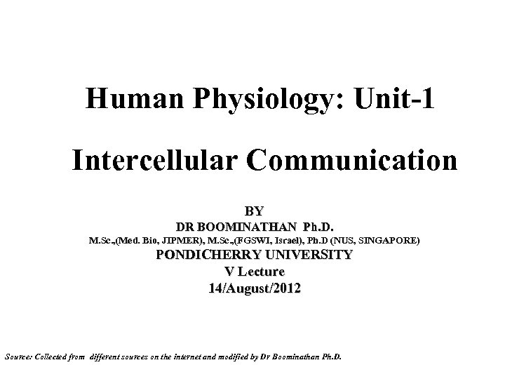 Human Physiology: Unit-1 Intercellular Communication BY DR BOOMINATHAN Ph. D. M. Sc. , (Med.