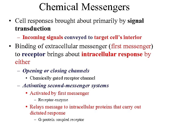 Chemical Messengers • Cell responses brought about primarily by signal transduction – Incoming signals