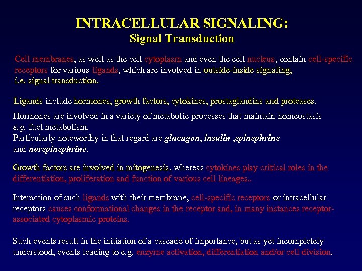 INTRACELLULAR SIGNALING: Signal Transduction Cell membranes, as well as the cell cytoplasm and even