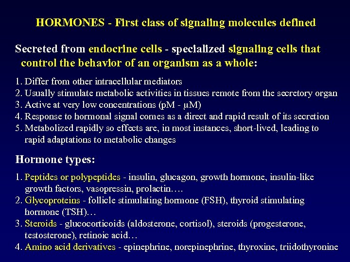 HORMONES - First class of signaling molecules defined Secreted from endocrine cells - specialized