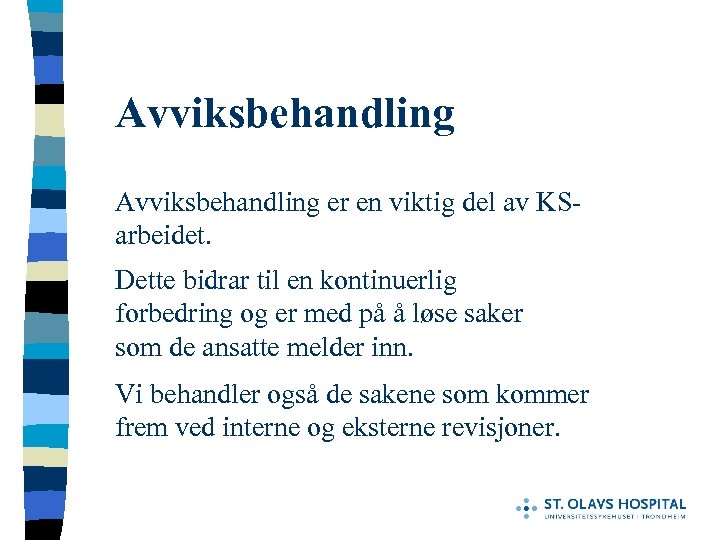 Avviksbehandling er en viktig del av KSarbeidet. Dette bidrar til en kontinuerlig forbedring og