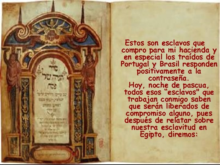 Estos son esclavos que compro para mi hacienda y en especial los traídos de