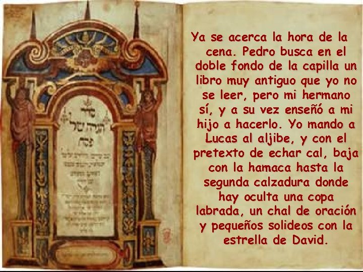 Ya se acerca la hora de la cena. Pedro busca en el doble fondo