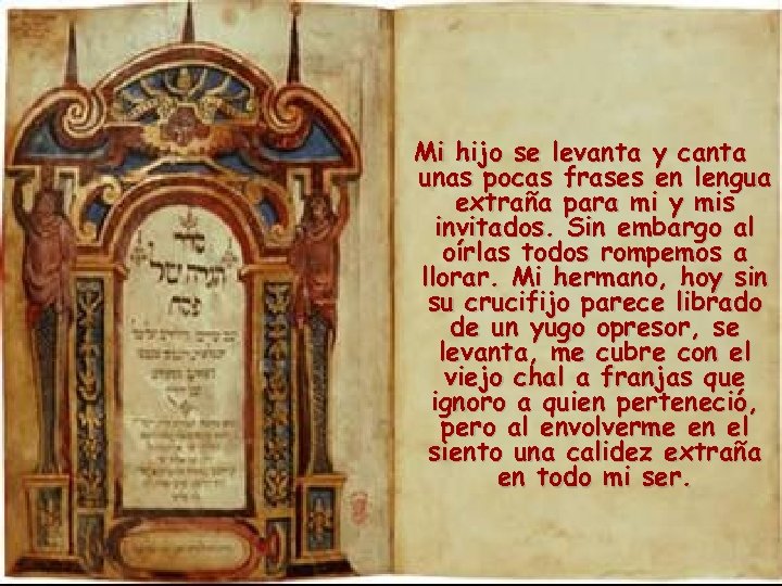 Mi hijo se levanta y canta unas pocas frases en lengua extraña para mi