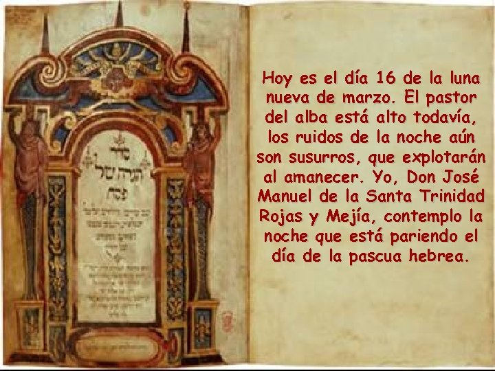 Hoy es el día 16 de la luna nueva de marzo. El pastor del