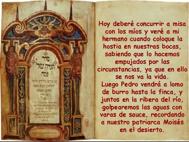 Hoy deberé concurrir a misa con los míos y veré a mi hermano cuando