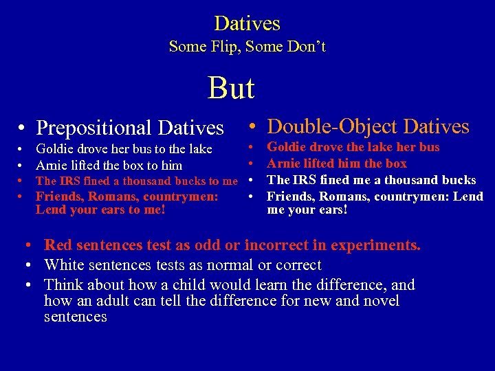 Datives Some Flip, Some Don’t But • Prepositional Datives • Double-Object Datives • •