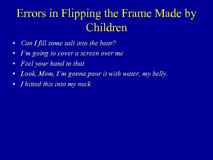 Errors in Flipping the Frame Made by Children • • • Can I fill