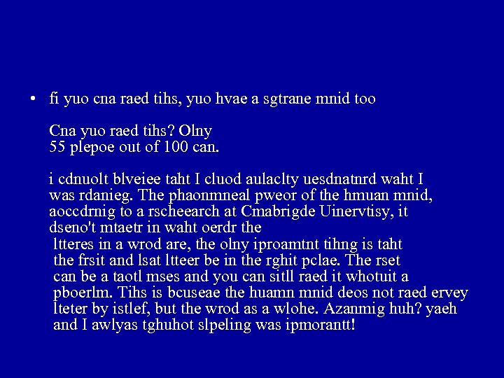  • fi yuo cna raed tihs, yuo hvae a sgtrane mnid too Cna