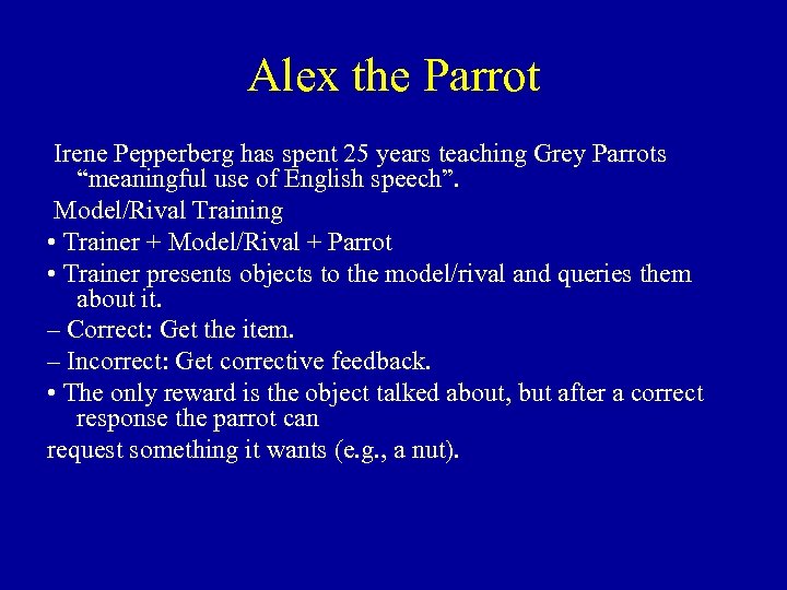 Alex the Parrot Irene Pepperberg has spent 25 years teaching Grey Parrots “meaningful use