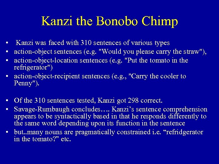 Kanzi the Bonobo Chimp • Kanzi was faced with 310 sentences of various types