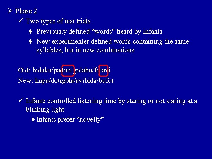 Ø Phase 2 ü Two types of test trials ♦ Previously defined “words” heard