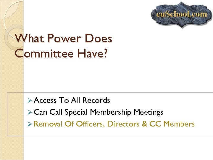 What Power Does Committee Have? Ø Access To All Records Ø Can Call Special