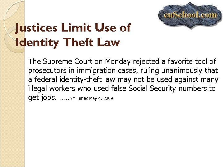 Justices Limit Use of Identity Theft Law The Supreme Court on Monday rejected a