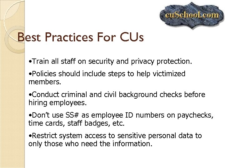 Best Practices For CUs • Train all staff on security and privacy protection. •