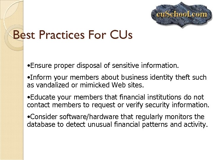 Best Practices For CUs • Ensure proper disposal of sensitive information. • Inform your