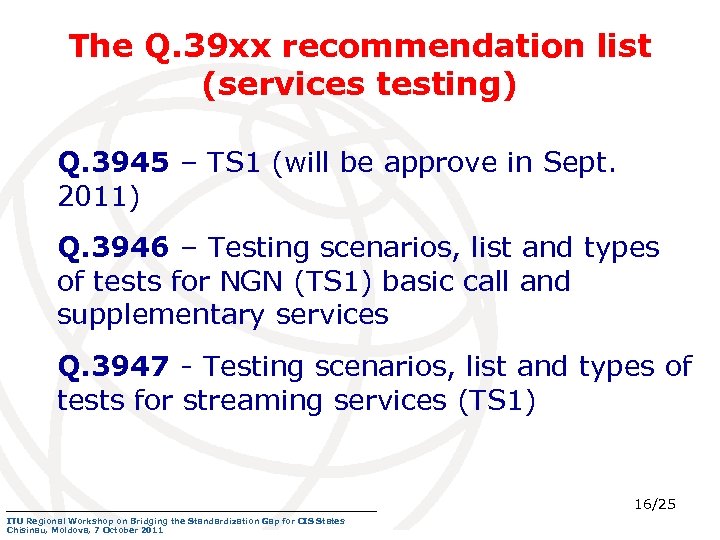 The Q. 39 xx recommendation list (services testing) Q. 3945 – TS 1 (will